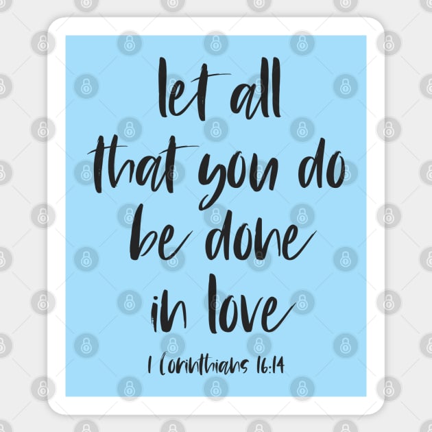 Christian Bible Verse: Let all that you do be done in love (black text) Sticker by Ofeefee